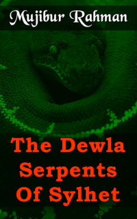 The Dewla Serpents Of Sylhet